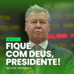 FIQUE COM DEUS PRESIDENTE!