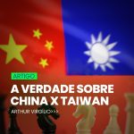 A VERDADE SOBRE CHINA X TAIWAN