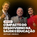 O IMPACTO DO DESGOVERNO NA SAÚDE E EDUCAÇÃO