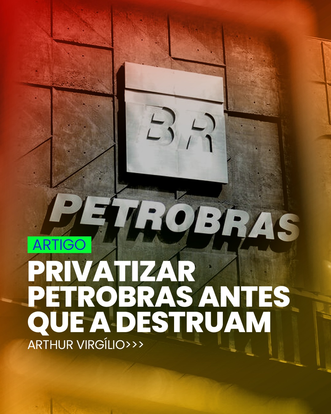 Privatizar Petrobras antes que a destruam