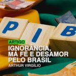 IGNORÂNCIA, MÁ FÉ E DESAMOR PELO BRASIL